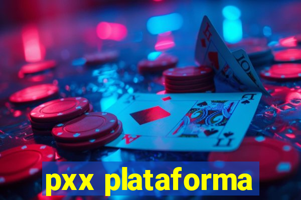 pxx plataforma
